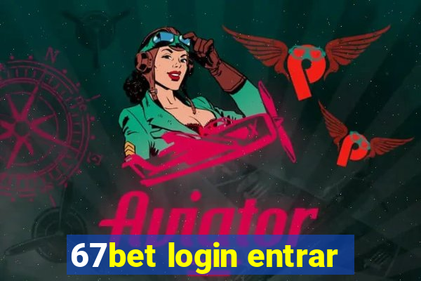 67bet login entrar